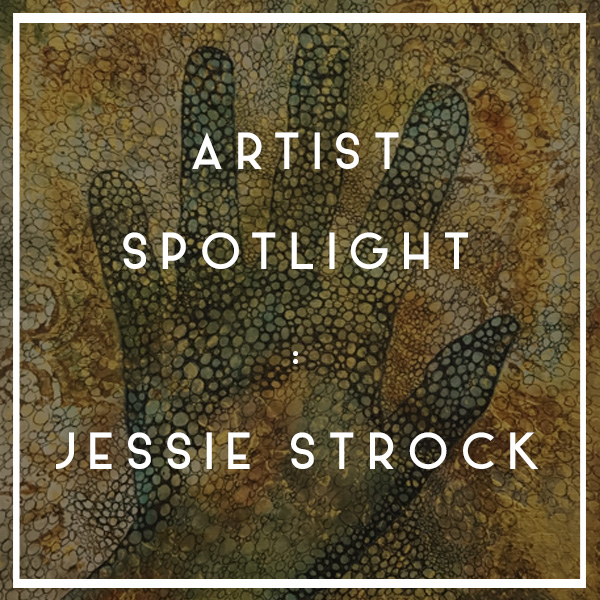 ARTIST SPOTLIGHT | Jessie Strock