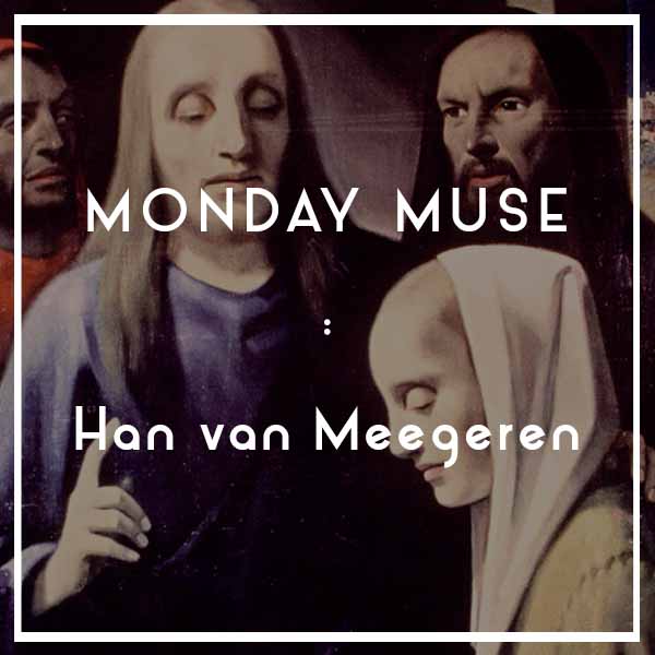 Monday Muse Han van Meegeren