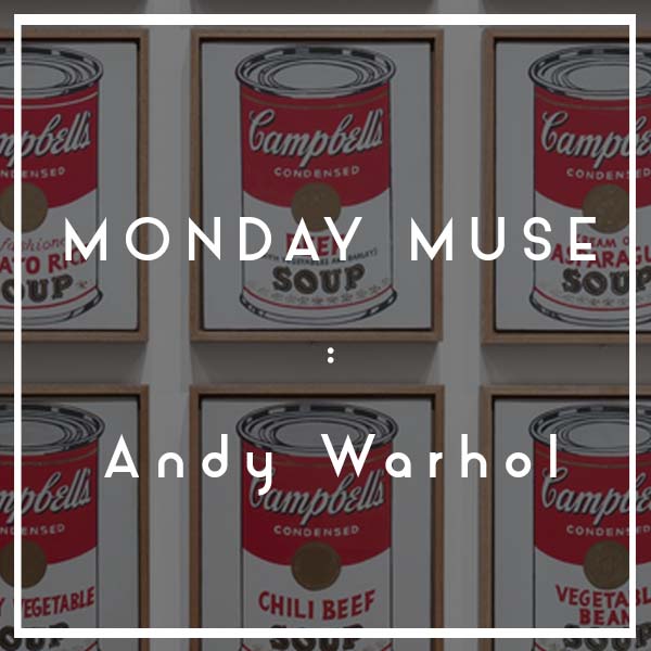 Monday Muse Andy Warhol's Soup Can