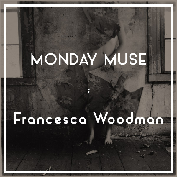 Monday Muse Francesca Woodman