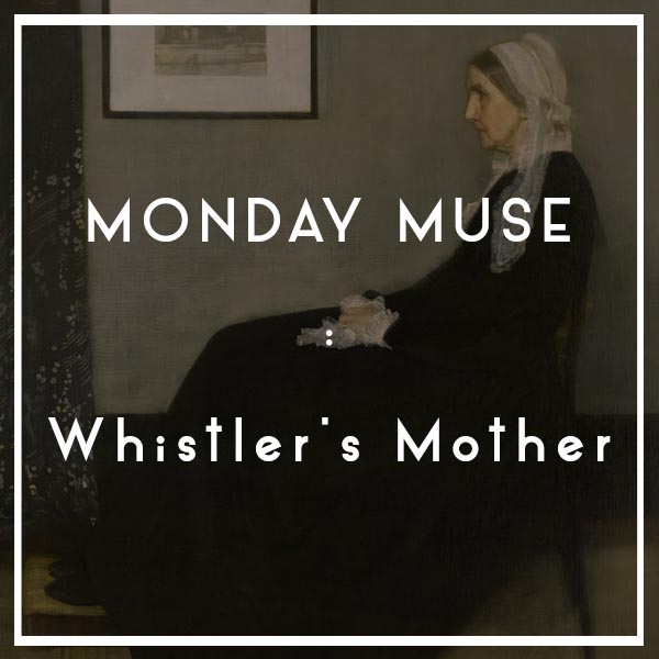 Monday Muse Whistler's Mother