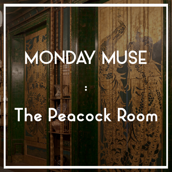 MONDAY MUSE | The Peacock Room