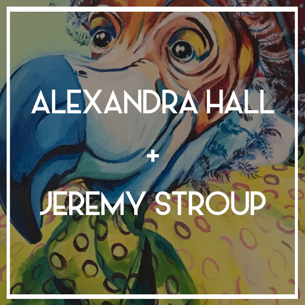 SHOW OPENING | Alexandra Hall and Jeremy Stroup