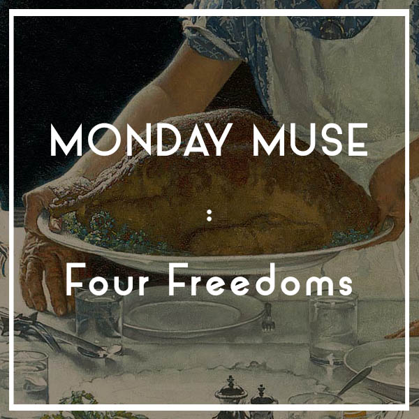 MONDAY MUSE | Four Freedoms
