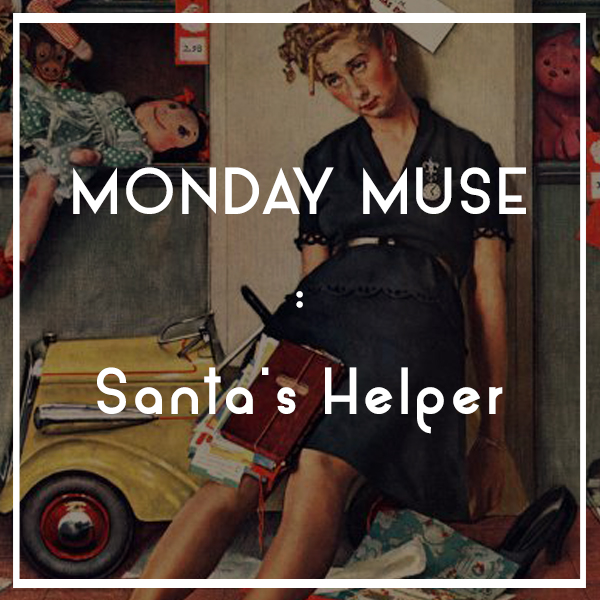 MONDAY MUSE | Santa’s Helper