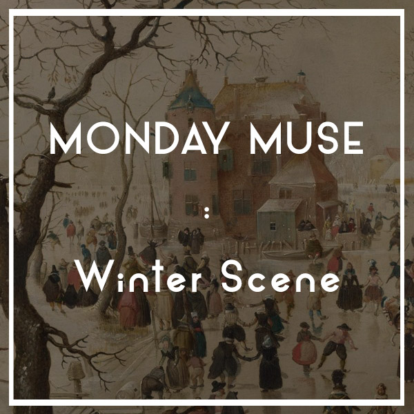MONDAY MUSE | Winter Scene