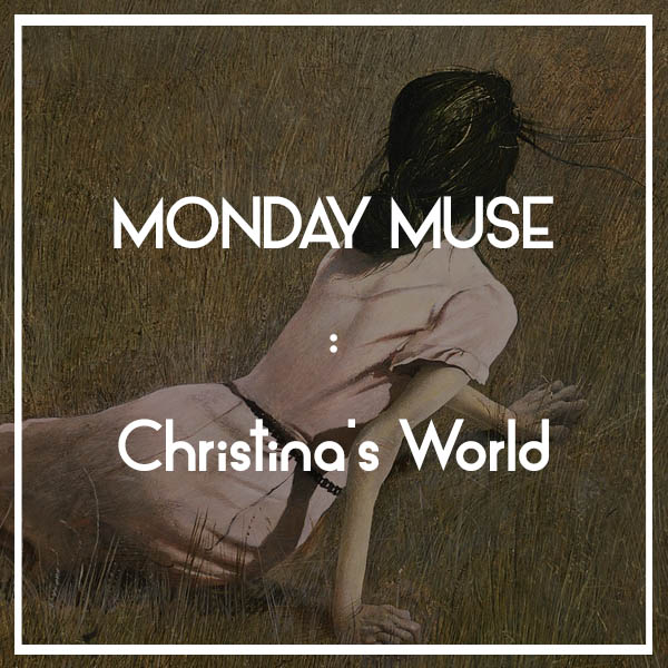 MONDAY MUSE | Christina’s World