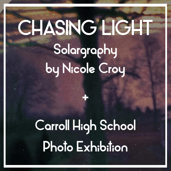 SHOWS OPENING | Chasing Light: Solargraphy by Nicole Croy // Carroll High School Photo Exhibition