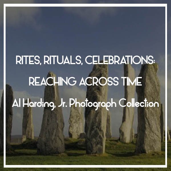 SHOW OPENING | Rites, Rituals, Celebrations: Reaching Across Time – Al Harding, Jr. Photograph Collection