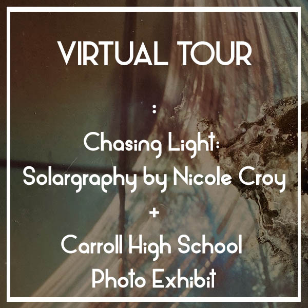 VIRTUAL TOUR | Chasing Light: Solargraphy by Nicole Croy // Carroll High School Photo Exhibition