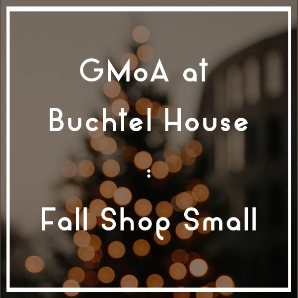 COMMUNITY EVENT | GMoA at Buchtel House:  Fall Shop Small