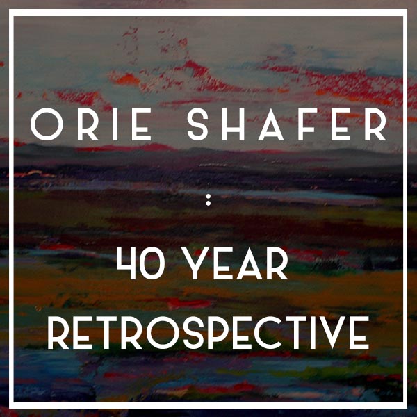 SHOW OPENING | Orie Shafer : 40 Year Retrospective