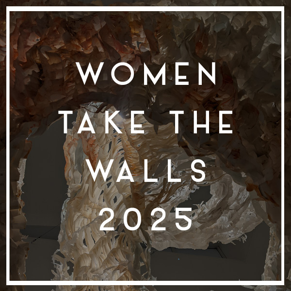 SHOW OPENING | Women Take the Walls 2025