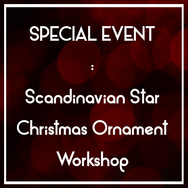 SPECIAL EVENT | Scandinavian Star Christmas Ornament Workshop